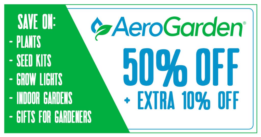 AeroGarden 50% Off + Extra 10% Off Coupon