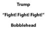 Trump “Fight! Fight! Fight!” Bobblehead Logo
