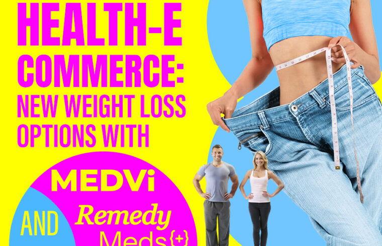 Health-E Commerce weight loss with MEDVi and Remedy Meds.